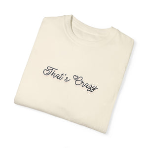 (Black) “That’s Crazy” Comfort T-shirt