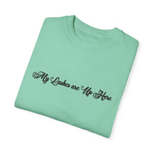 Load image into Gallery viewer, “My Lashes are Up Here” Comfort T-shirt
