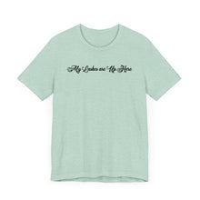 Load image into Gallery viewer, “My Lashes are Up Here” Jersey Tee
