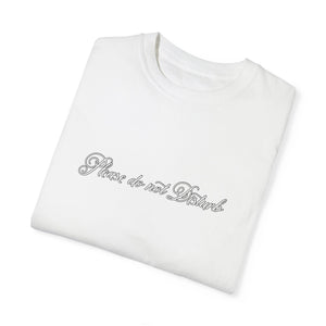 (White) “Please Do Not Disturb” Comfort T-shirt