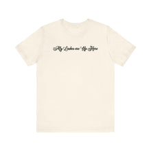 Load image into Gallery viewer, “My Lashes are Up Here” Jersey Tee
