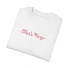 Load image into Gallery viewer, (Pink) “That’s Crazy” Comfort T-shirt
