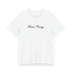 (Black) “That’s Crazy” Jersey Tee