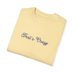 (Black) “That’s Crazy” Comfort T-shirt