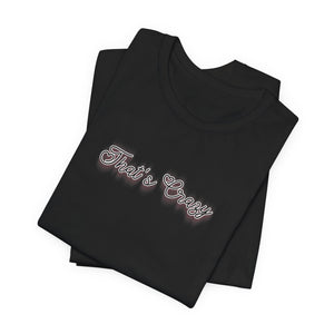 (Black) “That’s Crazy” Jersey Tee