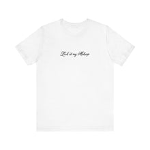 Load image into Gallery viewer, “Look at my Makeup” Jersey Tee
