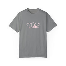 Load image into Gallery viewer, (Pink) “Valid” Comfort T-shirt
